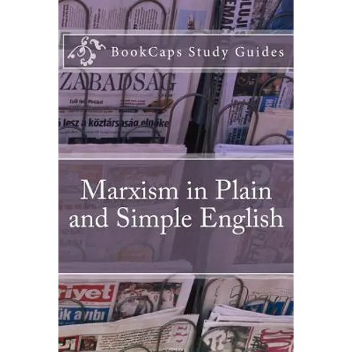 Marxism in Plain and Simple English: The Theory of Marxism in a Way Anyone Can Understand - Paperback