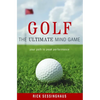 Golf: The Ultimate Mind Game - Paperback