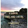 I Love Turks and Caicos - Hardcover