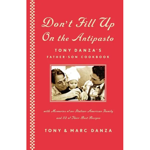 Don't Fill Up on the Antipasto: Tony Danza's Father-Son Cookbook - Paperback