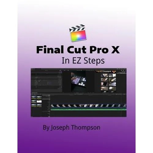 Final Cut Pro X: In EZ Steps - Paperback