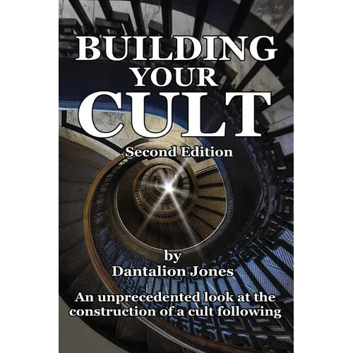 Building Your Cult - Second Edition: An unprecedented look at the building of a cult following - Paperback