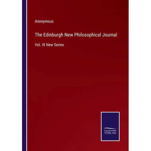 The Edinburgh New Philosophical Journal: Vol. IX New Series - Paperback
