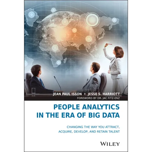 People Analytics in the Era of Big Data: Changing the Way You Attract, Acquire, Develop, and Retain Talent - Hardcover