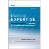Building Expertise: Cognitive Methods for Training and Performance Improvement - Hardcover