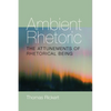 Ambient Rhetoric: The Attunements of Rhetorical Being - Paperback