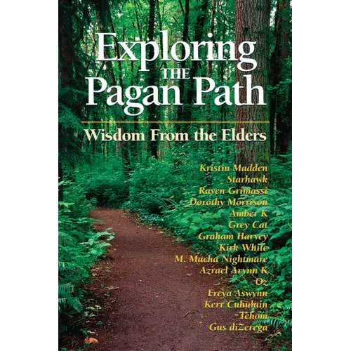 Exploring the Pagan Path: Wisdom from the Elders - Paperback