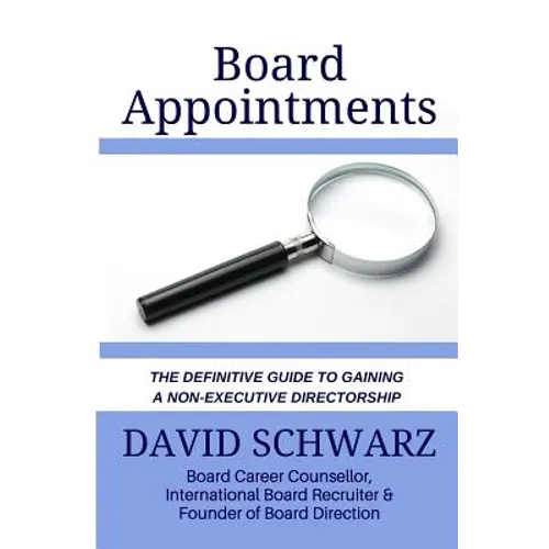 Board Appointments: The Definitive Guide to Gaining a Non-Executive Directorship - Paperback