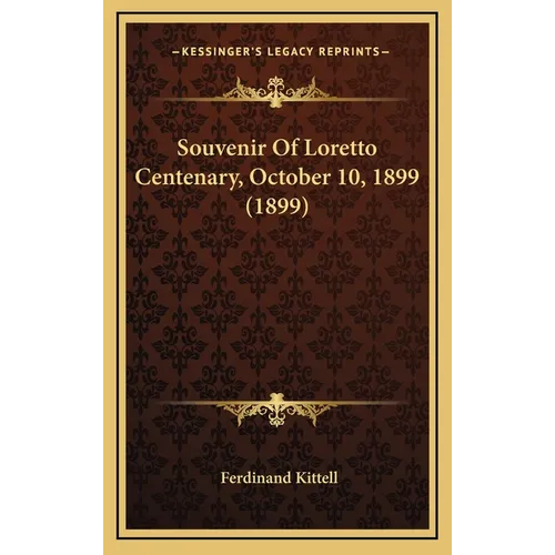 Souvenir Of Loretto Centenary, October 10, 1899 (1899) - Hardcover
