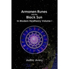 Armanen Runes and the Black Sun in Modern Heathenry Volume I - Paperback