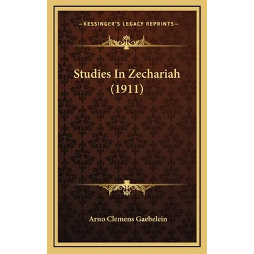 Studies In Zechariah (1911) - Hardcover