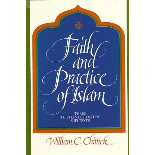 Faith and Practice of Islam: Three Thirteenth-Century Sufi Texts - Paperback