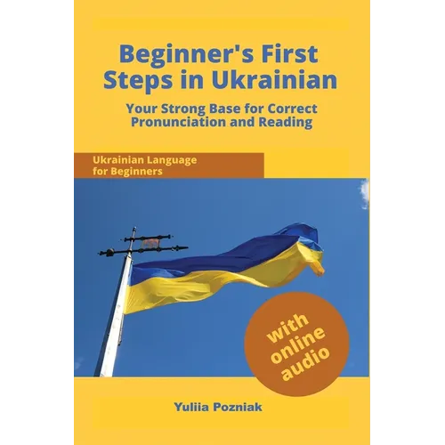 Beginner's First Steps in Ukrainian: Your Strong Base for Correct Pronunciation and Reading - Paperback