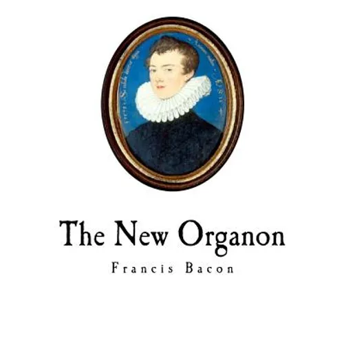 The New Organon: Novum Organum - Paperback