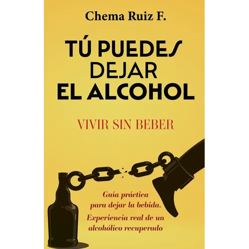 Tú puedes dejar el alcohol: Vivir sin beber - Paperback
