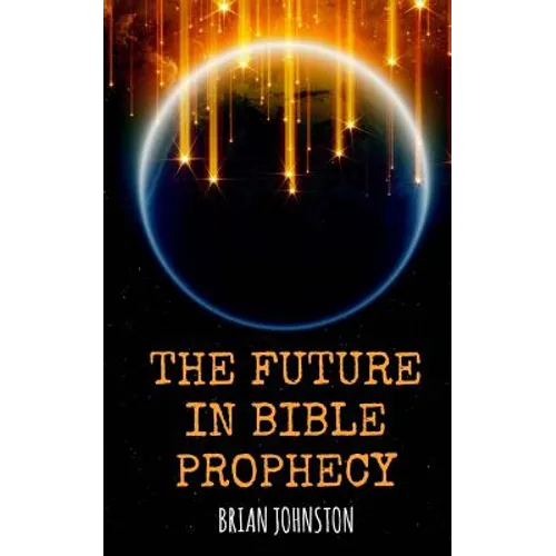 The Future in Bible Prophecy - Paperback