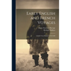 Early English and French Voyages: Chiefly From Hakluyt, 1534-1608 - Paperback