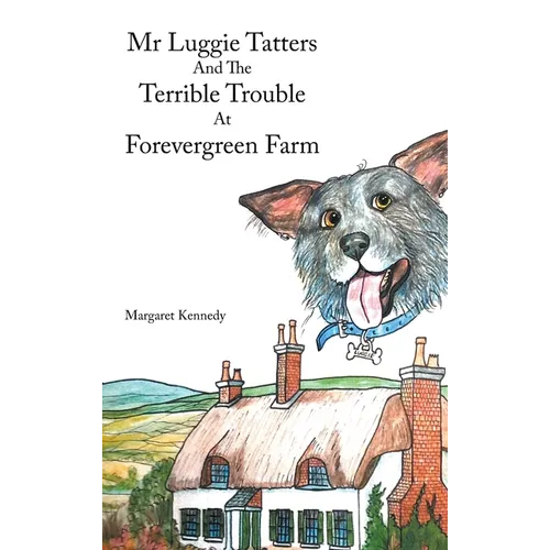 Mr Luggie Tatters and the Terrible Trouble at Forevergreen Farm - Hardcover