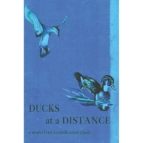 Ducks at a Distance: A Waterfowl Identification Guide - Paperback
