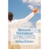 Beyond Yesterday: Strategies to leave the past where it belongs - Paperback