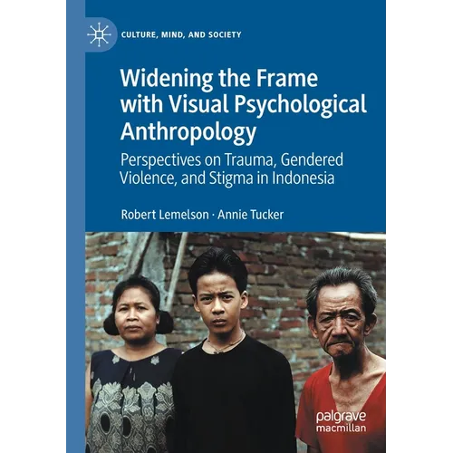 Widening the Frame with Visual Psychological Anthropology: Perspectives on Trauma, Gendered Violence, and Stigma in Indonesia - Paperback