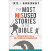 The Most Misused Stories in the Bible: Surprising Ways Popular Bible Stories Are Misunderstood - Paperback