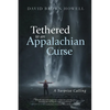 Tethered to an Appalachian Curse: A Surprise Calling - Hardcover