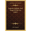 Legends, Ballads, And Songs Of The Lee (1862) - Paperback