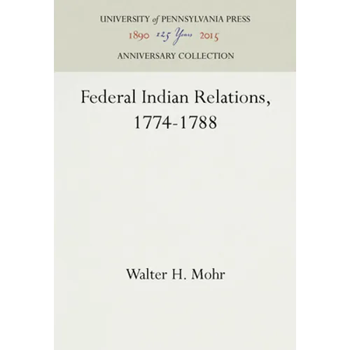 Federal Indian Relations, 1774-1788 - Hardcover
