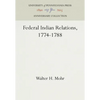 Federal Indian Relations, 1774-1788 - Hardcover