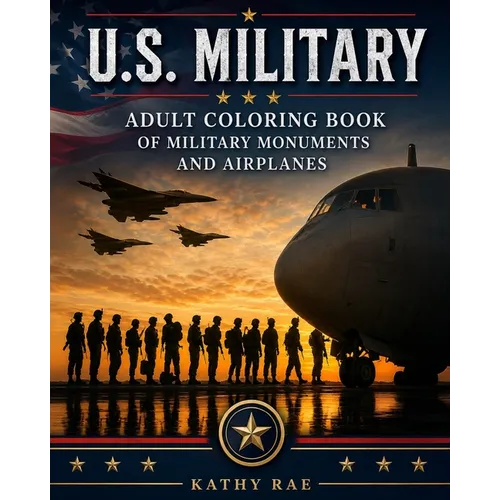 U.S. Military: Adult Coloring Book of Military Monuments and Airplanes - Paperback