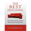 The Best Anger Journal: The Interactive 30 Day Cognitive Behavior Retraining Experience - Hardcover