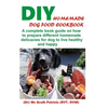 DIY Homemade Dog Food Cookbook: A complete book guide on how to prepare a homemade delicacies for dog to live healthy and happy - Paperback