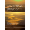 Homiletical Theology: The Promise of Homiletical Theologypreaching as Doing Theology - Hardcover