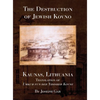 The Destruction of Jewish Kovno (Kaunas, Lithuania) - Hardcover