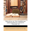 Bulletin of the American Geographical Society, Volume 33 - Paperback