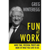 Fun at Work: More Time, Freedom, Profit and More of What You Love To Do - Paperback