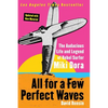 All for a Few Perfect Waves: The Audacious Life and Legend of Rebel Surfer Miki Dora - Paperback