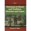 Christmas in Ritual and Tradition, Christian and Pagan - Hardcover