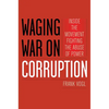 Waging War on Corruption: Inside the Movement Fighting the Abuse of Power - Paperback