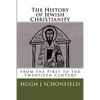 The History of Jewish Christianity: From the First to the Twentieth Century - Paperback