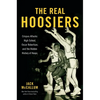 The Real Hoosiers: Crispus Attucks High School, Oscar Robertson, and the Hidden History of Hoops - Hardcover