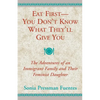Eat First - You Don't Know What They'll Give You: The Adventures of an Immigrant Family and Their Feminist Daughter - Paperback