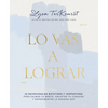 Lo Vas a Lograr: 50 Devocionales Matutinos Y Vespertinos Para Calmar Tu Mente, Aquietar Tu Corazón Y Experimentar La Sanidad Hoy - Paperback