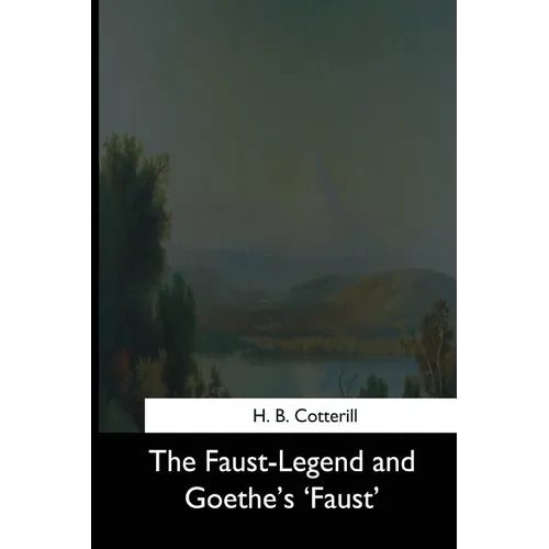 The Faust-Legend and Goethe's 'Faust' - Paperback