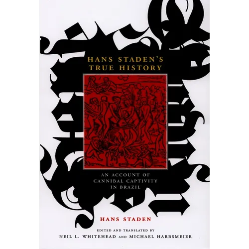 Hans Staden's True History: An Account of Cannibal Captivity in Brazil - Paperback