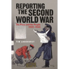 Reporting the Second World War: The Press and the People 1939-1945 - Hardcover