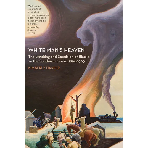White Man's Heaven: The Lynching and Expulsion of Blacks in the Southern Ozarks, 1894-1909 - Paperback