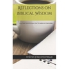 Reflections on Biblical Wisdom: A 31 Day Devotional on the Book of Proverbs - Paperback