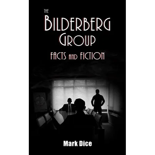 The Bilderberg Group: Facts & Fiction - Paperback